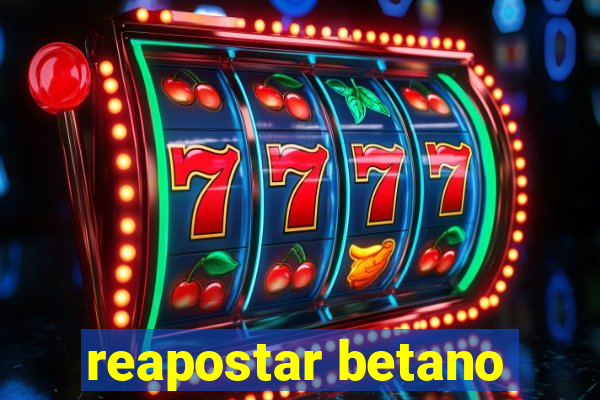 reapostar betano